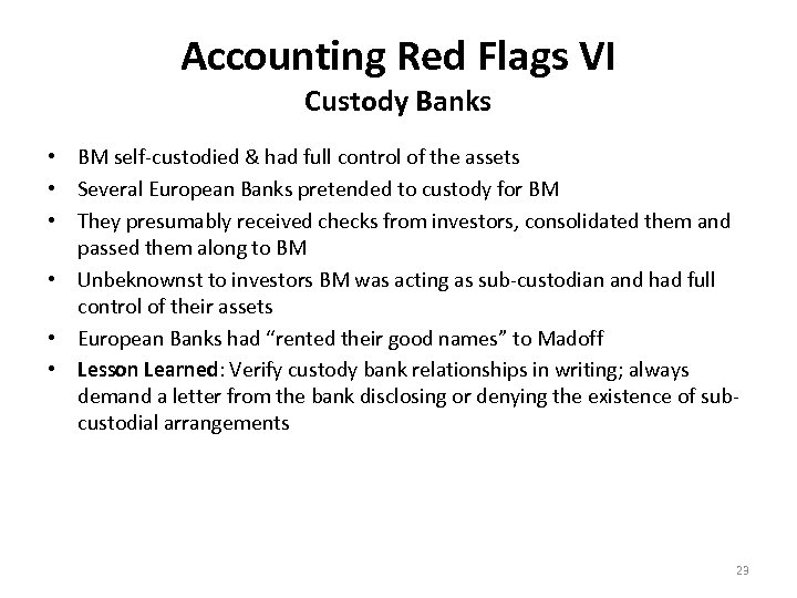 Accounting Red Flags VI Custody Banks • BM self-custodied & had full control of