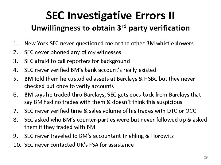 SEC Investigative Errors II Unwillingness to obtain 3 rd party verification 1. 2. 3.