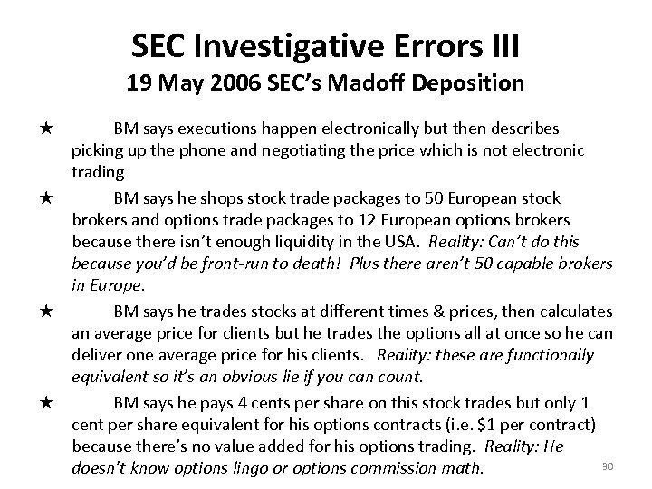 SEC Investigative Errors III 19 May 2006 SEC’s Madoff Deposition ★ BM says executions