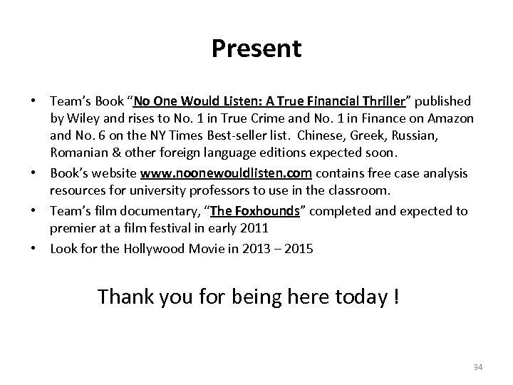 Present • Team’s Book “No One Would Listen: A True Financial Thriller” published by