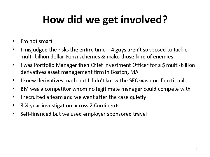 How did we get involved? • I’m not smart • I misjudged the risks