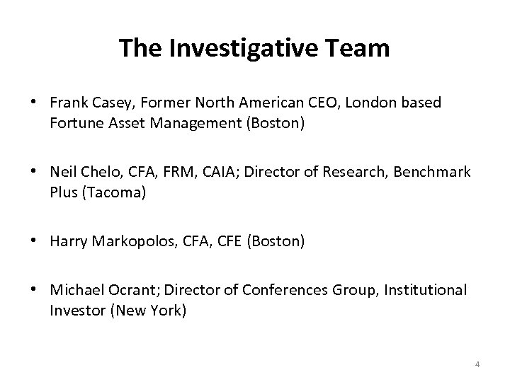 The Investigative Team • Frank Casey, Former North American CEO, London based Fortune Asset