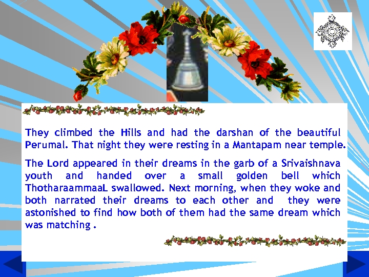 They climbed the Hills and had the darshan of the beautiful Perumal. That night