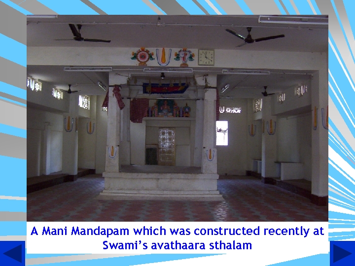 A Mani Mandapam which was constructed recently at Swami’s avathaara sthalam 