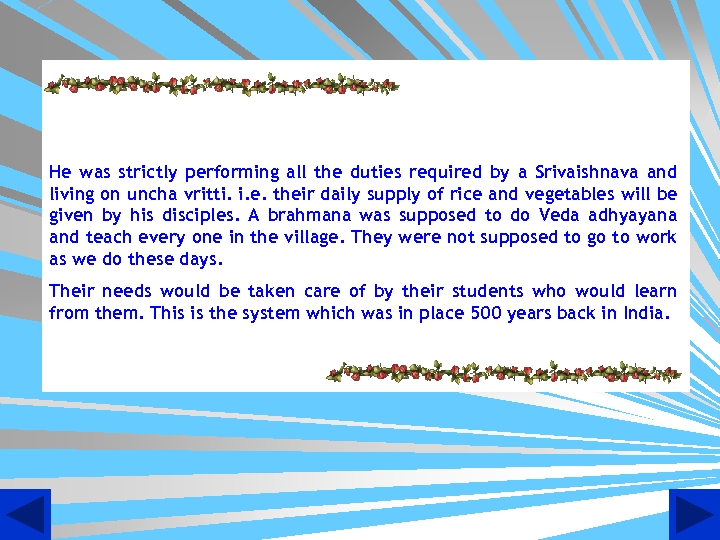 He was strictly performing all the duties required by a Srivaishnava and living on