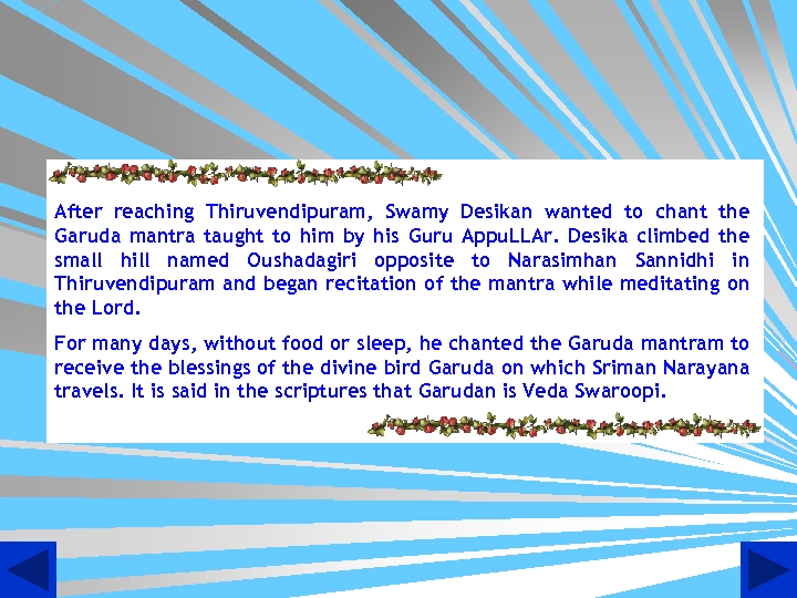 After reaching Thiruvendipuram, Swamy Desikan wanted to chant the Garuda mantra taught to him