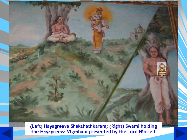 (Left) Hayagreeva Shakshathkaram; (Right) Swami holding the Hayagreeva Vigraham presented by the Lord Himself