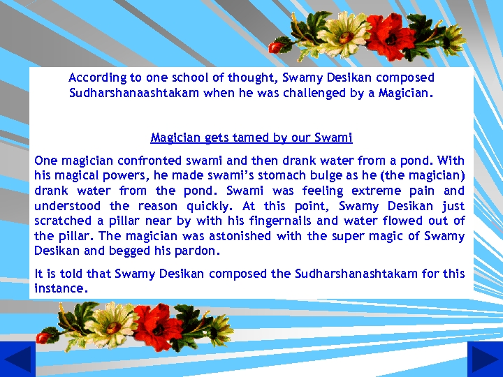 According to one school of thought, Swamy Desikan composed Sudharshanaashtakam when he was challenged