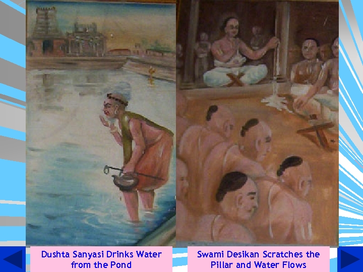 Dushta Sanyasi Drinks Water from the Pond Swami Desikan Scratches the Pillar and Water