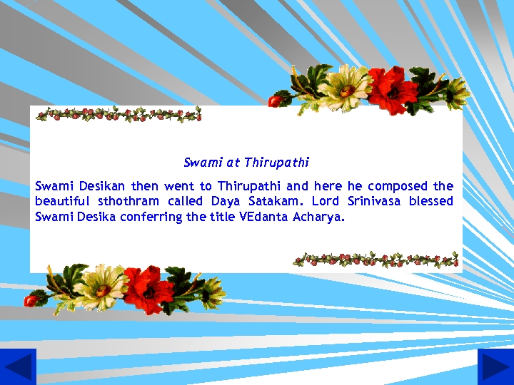 Swami at Thirupathi Swami Desikan then went to Thirupathi and here he composed the