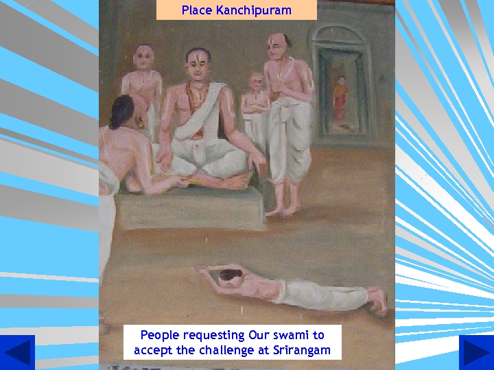 Place Kanchipuram People requesting Our swami to accept the challenge at Srirangam 
