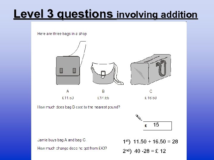 Level 3 questions involving addition 15 1 st) 11. 50 + 16. 50 =