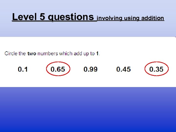 Level 5 questions involving using addition 