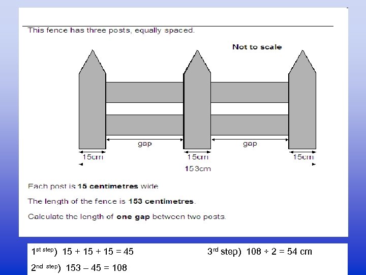 1 st step) 15 + 15 = 45 3 rd step) 108 ÷ 2