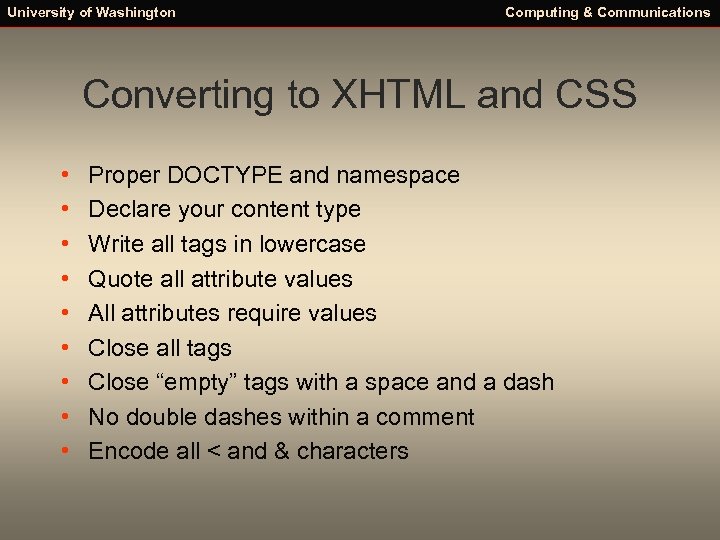 University of Washington Computing & Communications Converting to XHTML and CSS • • •