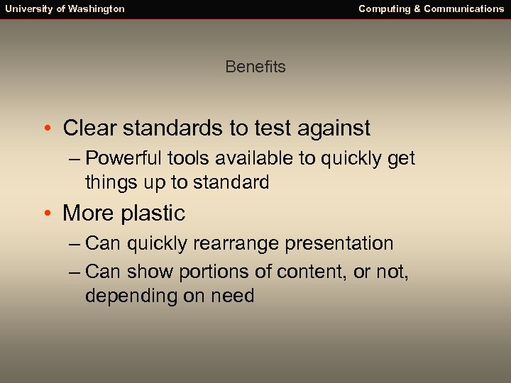 University of Washington Computing & Communications Benefits • Clear standards to test against –