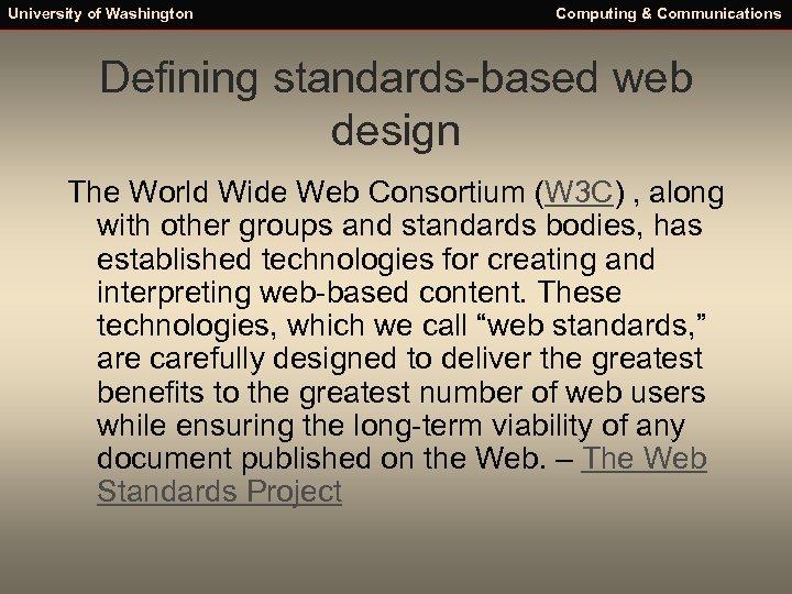 University of Washington Computing & Communications Defining standards-based web design The World Wide Web