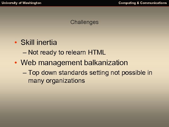 University of Washington Computing & Communications Challenges • Skill inertia – Not ready to