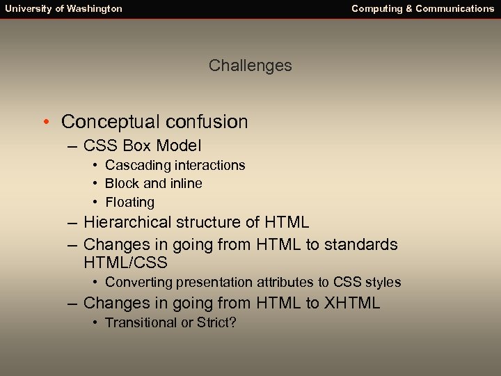 University of Washington Computing & Communications Challenges • Conceptual confusion – CSS Box Model