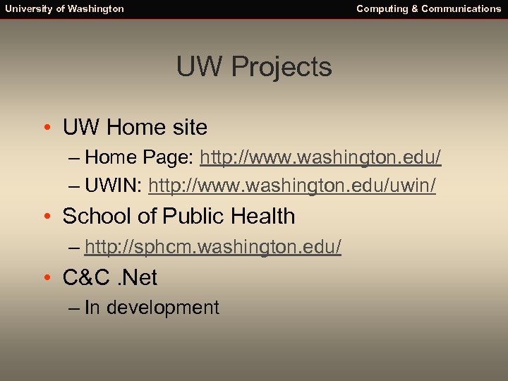 University of Washington Computing & Communications UW Projects • UW Home site – Home