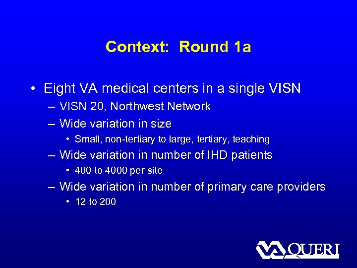Context: Round 1 a • Eight VA medical centers in a single VISN –