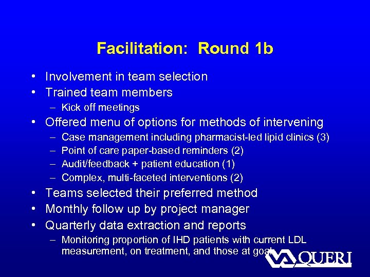 Facilitation: Round 1 b • Involvement in team selection • Trained team members –