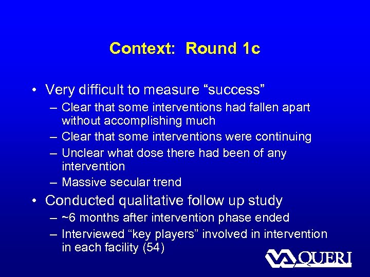 Context: Round 1 c • Very difficult to measure “success” – Clear that some