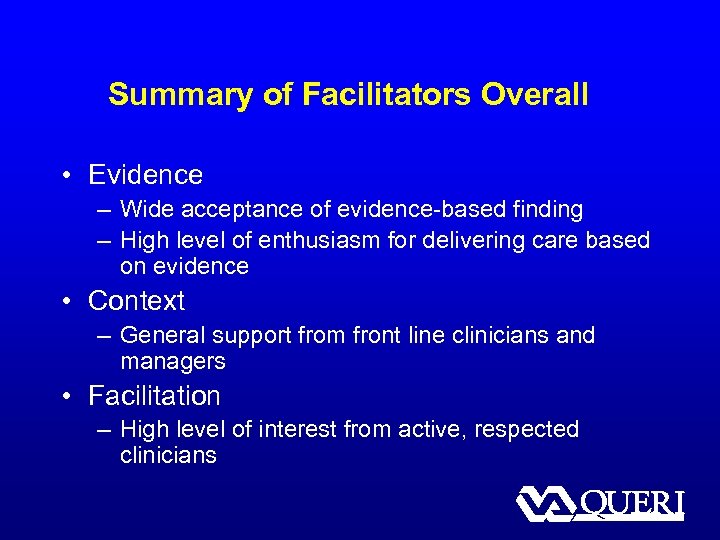 Summary of Facilitators Overall • Evidence – Wide acceptance of evidence-based finding – High
