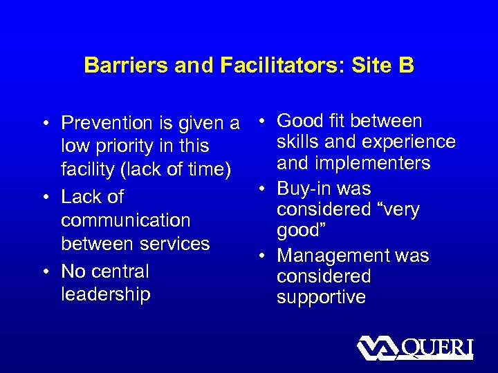 Barriers and Facilitators: Site B • Prevention is given a • Good fit between