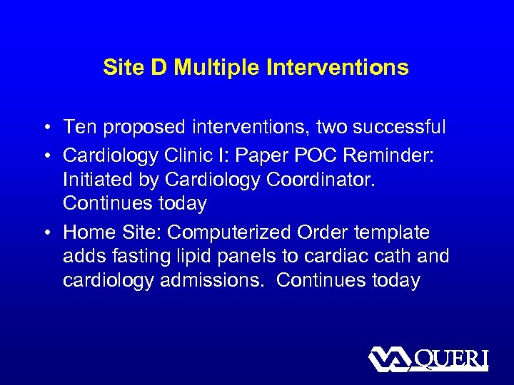 Site D Multiple Interventions • Ten proposed interventions, two successful • Cardiology Clinic I: