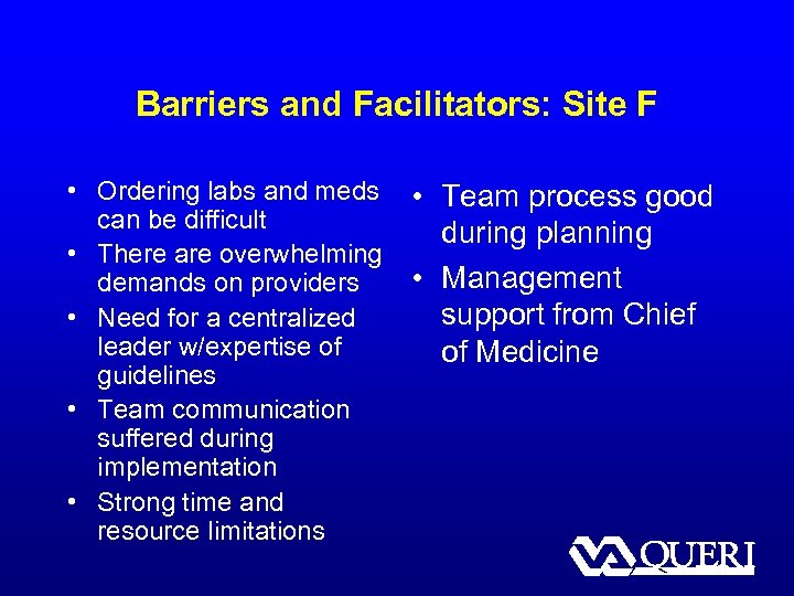 Barriers and Facilitators: Site F • Ordering labs and meds can be difficult •