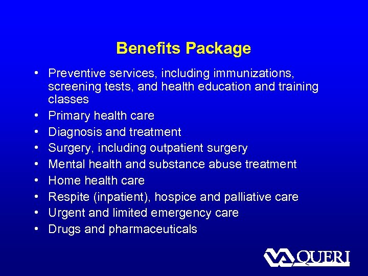 Benefits Package • Preventive services, including immunizations, screening tests, and health education and training