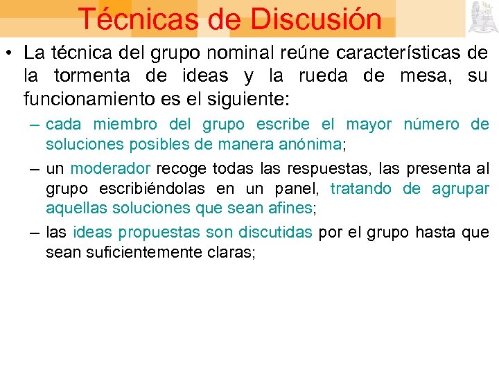 Técnicas de Discusión • La técnica del grupo nominal reúne características de la tormenta