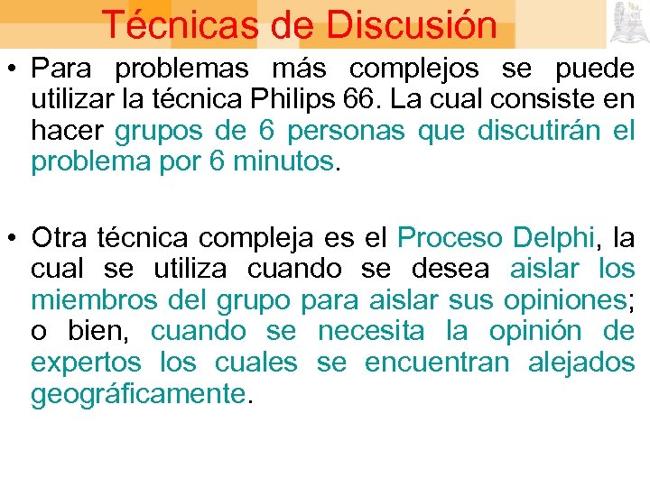 Técnicas de Discusión • Para problemas más complejos se puede utilizar la técnica Philips