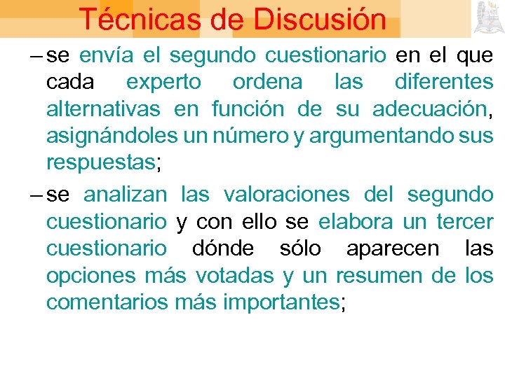 Técnicas de Discusión – se envía el segundo cuestionario en el que cada experto