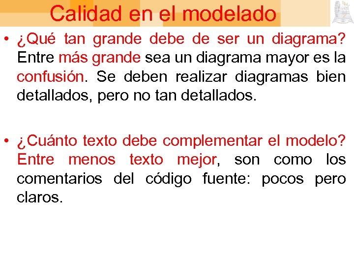 Calidad en el modelado • ¿Qué tan grande debe de ser un diagrama? Entre