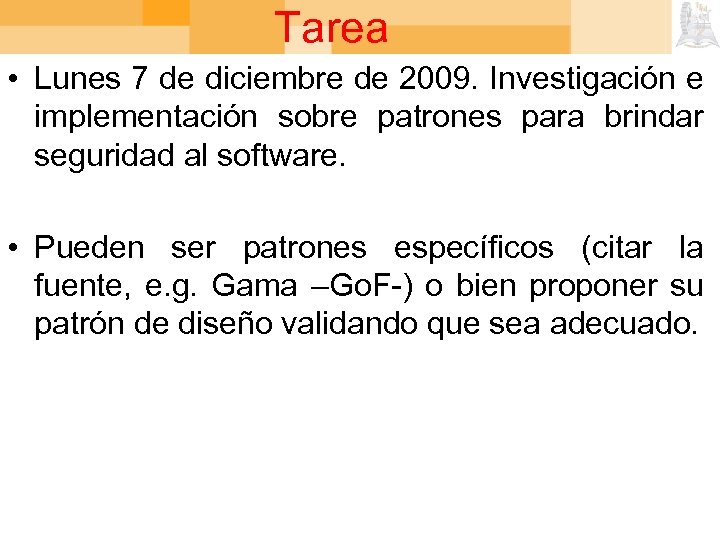 Tarea • Lunes 7 de diciembre de 2009. Investigación e implementación sobre patrones para