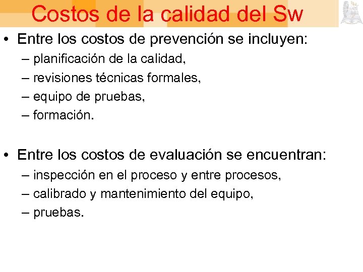 Costos de la calidad del Sw • Entre los costos de prevención se incluyen: