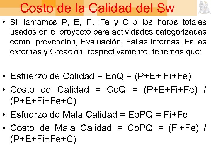 Costo de la Calidad del Sw • Si llamamos P, E, Fi, Fe y