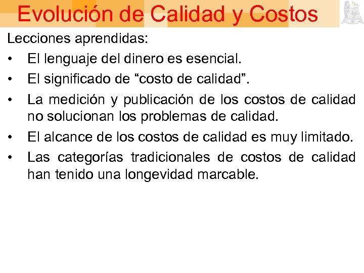 Evolución de Calidad y Costos Lecciones aprendidas: • El lenguaje del dinero es esencial.