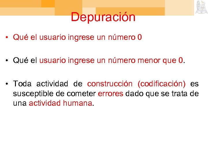 Depuración • Qué el usuario ingrese un número 0 • Qué el usuario ingrese