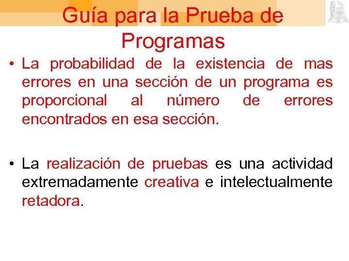 Guía para la Prueba de Programas • La probabilidad de la existencia de mas