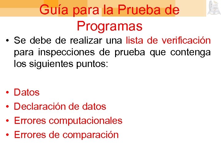 Guía para la Prueba de Programas • Se debe de realizar una lista de