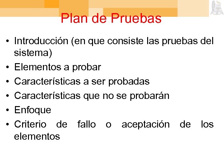 Plan de Pruebas • Introducción (en que consiste las pruebas del sistema) • Elementos