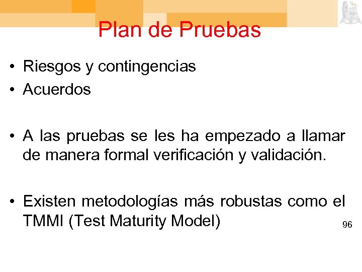 Plan de Pruebas • Riesgos y contingencias • Acuerdos • A las pruebas se