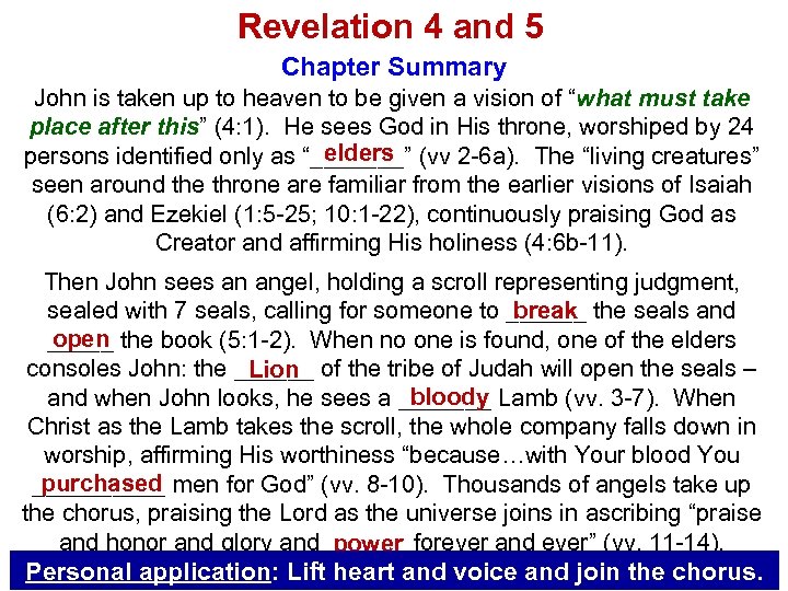 Revelation 4 and 5 Chapter Summary John is taken up to heaven to be