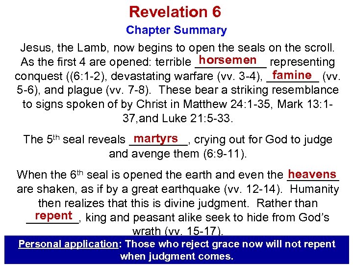 Revelation 6 Chapter Summary Jesus, the Lamb, now begins to open the seals on