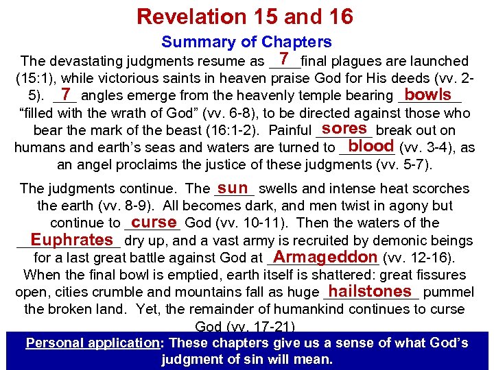 Revelation 15 and 16 Summary of Chapters 7 The devastating judgments resume as ____final