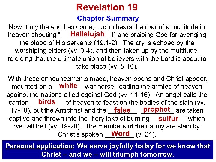 Revelation 19 Chapter Summary Now, truly the end has come, . John hears the
