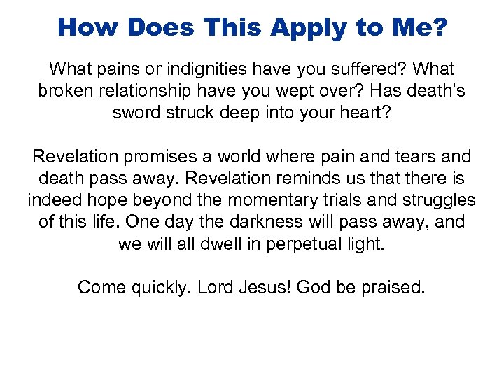 How Does This Apply to Me? What pains or indignities have you suffered? What